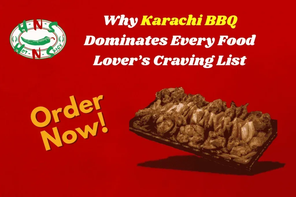 Why Karachi BBQ Dominates Every Food Lover’s Craving List